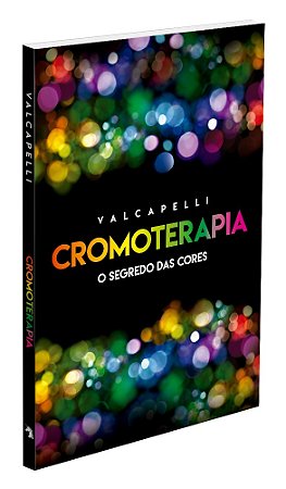Cromoterapia - O Segredo das Cores