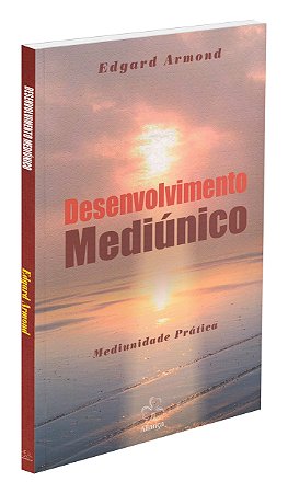 Desenvolvimento Mediúnico - Mediunidade Prática
