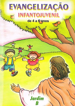 Evangelização Infanto-Juvenil / Jardim B - de 4 a 6 Anos