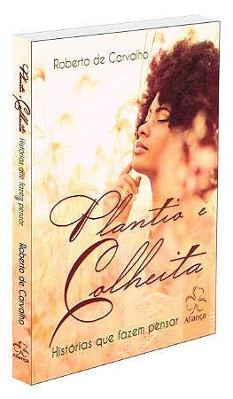 Plantio e Colheita - Histórias que Fazem Pensar