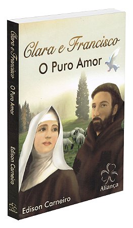Clara e Francisco - O Puro Amor