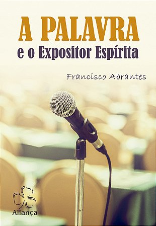 A Palavra e o Expositor Espírita