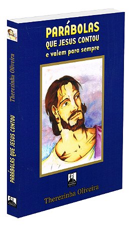 Parábolas que Jesus Contou e Valem para Sempre