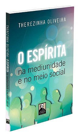 O Espírita Na Mediunidade E No Meio Social