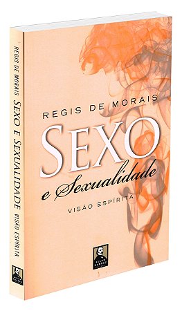 Sexo E Sexualidade: Visão Espírita