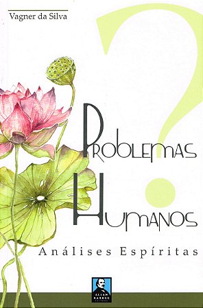 Problemas Humanos - Análises Espíritas