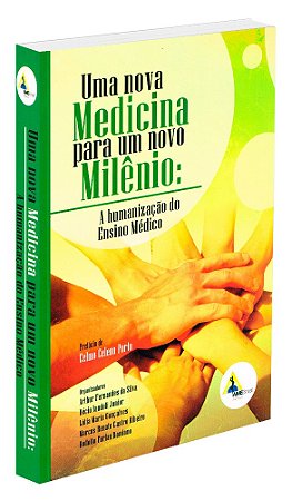 Uma Nova Medicina para um Novo Milênio: a Humanização do Ensino Médio
