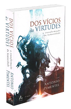 Dos Vícios às Virtudes - A Transformação da Humanidade