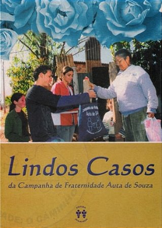 Lindos Casos da Campanha de Fraternidade Auta de Souza