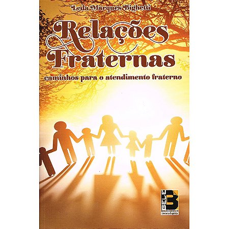Relações Fraternas - Caminhos para o Atendimento Fraterno