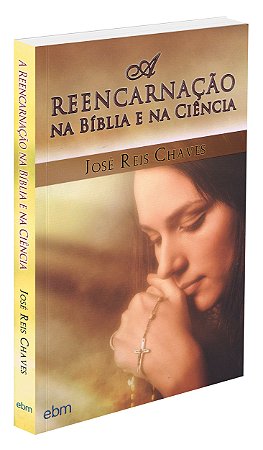 A Reencarnação na Bíblia e na Ciência