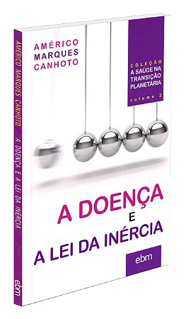 A Doença e a Lei da Inércia