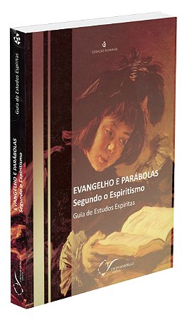 Evangelho e Parábolas Segundo o Espiritismo
