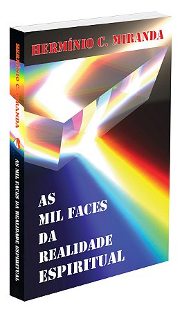 As Mil Faces da Realidade Espiritual