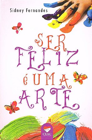 Ser Feliz é Uma Arte