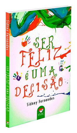 Ser Feliz é Uma Decisão