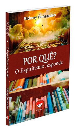 POR QUÊ? - O Espiritismo responde