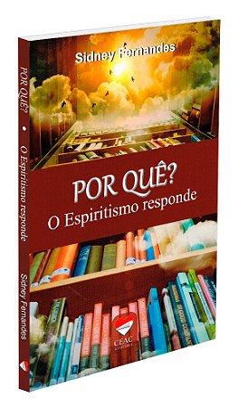 POR QUÊ? - O Espiritismo responde