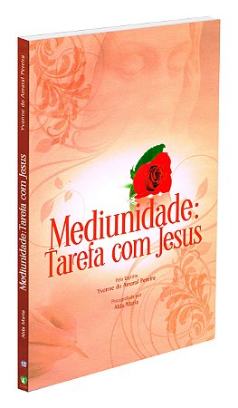Mediunidade: Tarefa com Jesus