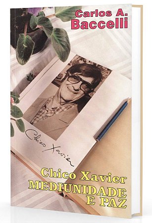 Chico Xavier Mediunidade e Paz