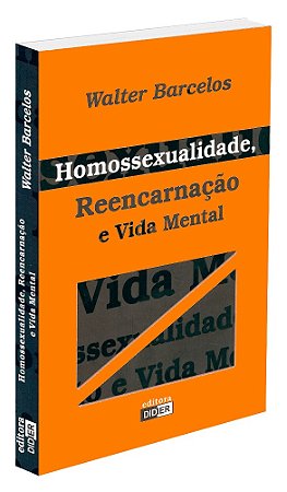Homossexualidade, Reencarnação e Vida Mental