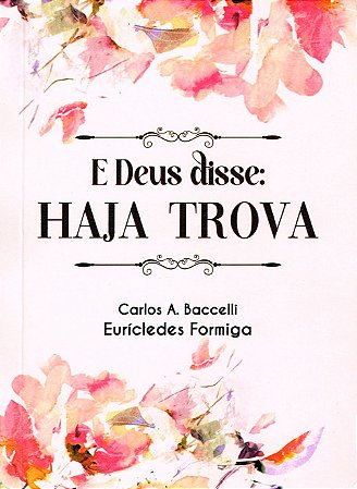 E Deus disse: Haja Trova