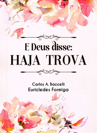 E Deus disse: Haja Trova