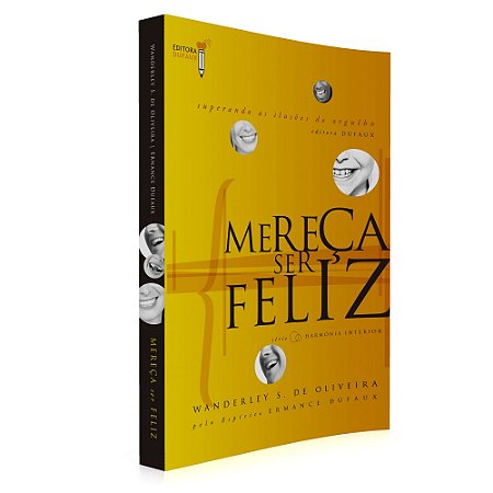Mereça Ser Feliz - Superando as Ilusões do Orgulho