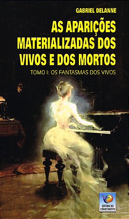 As Aparições Materializadas de Vivos e Mortos