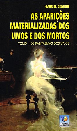 As Aparições Materializadas de Vivos e Mortos