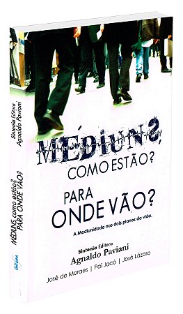 Médiuns Como Estão? Para Onde Vão?