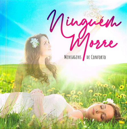 Ninguém morre - Mensagens de Conforto