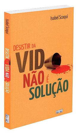 Desistir da Vida não é a Solução