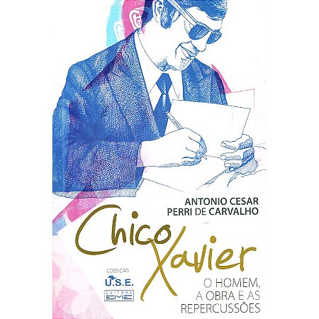 Chico Xavier - O Homem, a Obra e as Repercussões