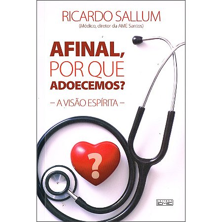 Afinal, Por Que Adoecemos ?