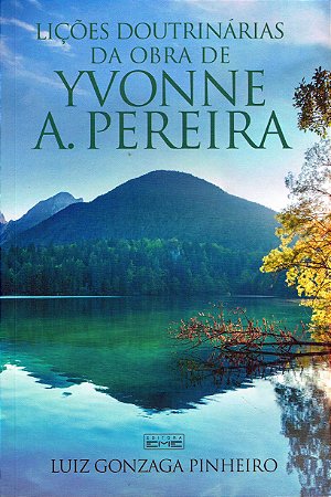 Lições Doutrinárias da Obra de Yvonne do Amaral Pereira