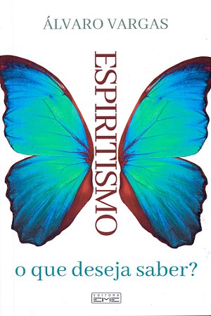 Espiritismo, o que Deseja Saber?