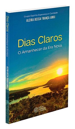 Dias Claros - O Amanhecer da Era Nova