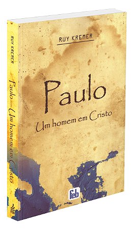Paulo Um Homem em Cristo