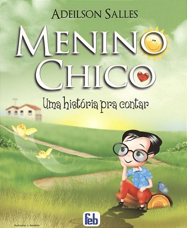 Menino Chico Uma História para Contar