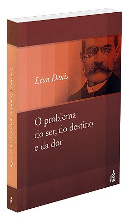 O Problema do Ser, do Destino e da Dor