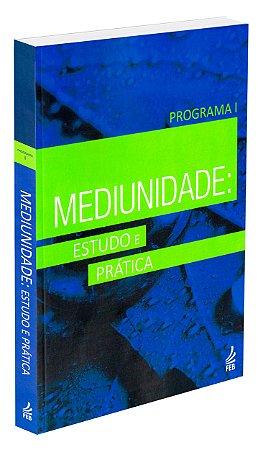 Mediunidade: Estudo e Pratica - Programa I