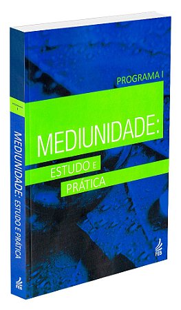 Mediunidade: Estudo e Pratica - Programa I