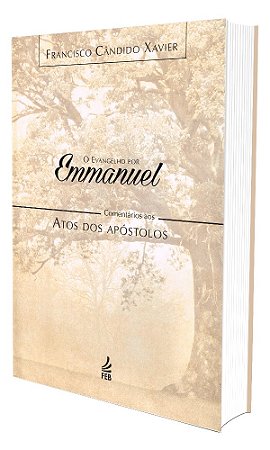 O Evangelho por Emmanuel  - Comentários aos Atos dos Apóstolos