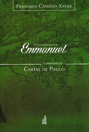 O Evangelho Por Emmanuel  - Comentários às Cartas de Paulo
