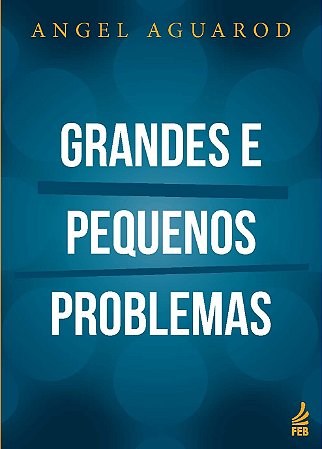 Grandes e Pequenos Problemas