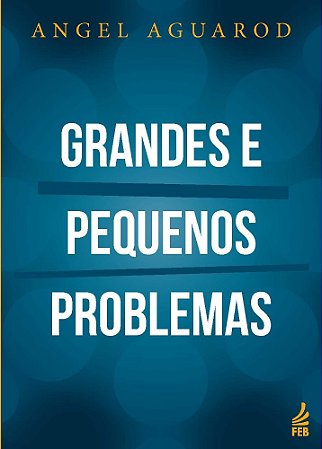 Grandes e Pequenos Problemas