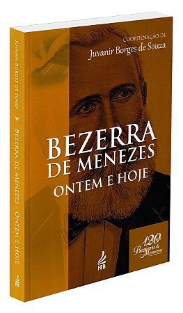Bezerra de Menezes: Ontem e Hoje