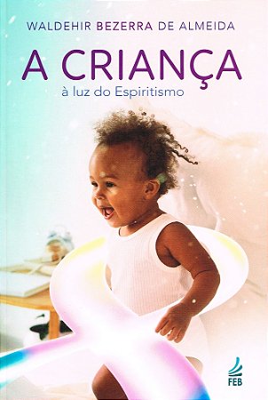 A Criança a Luz do Espiritismo