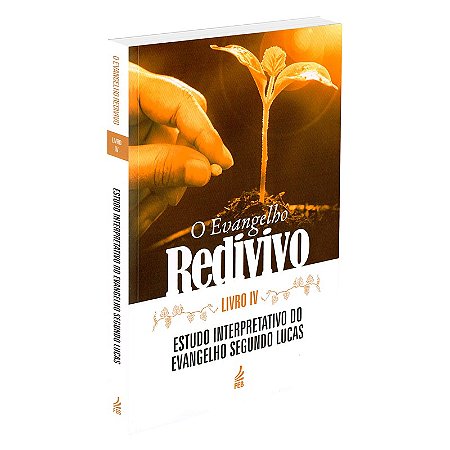 O Evangelho Redivivo - Livro IV